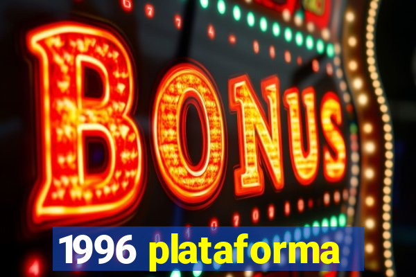 1996 plataforma